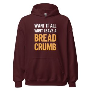 Want It All Won't Leave A Breadcrumb
