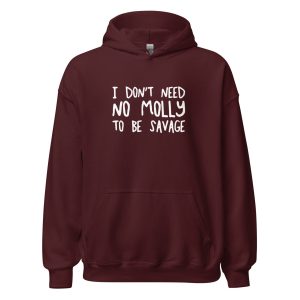 I Don't Need No Molly To Be Savage