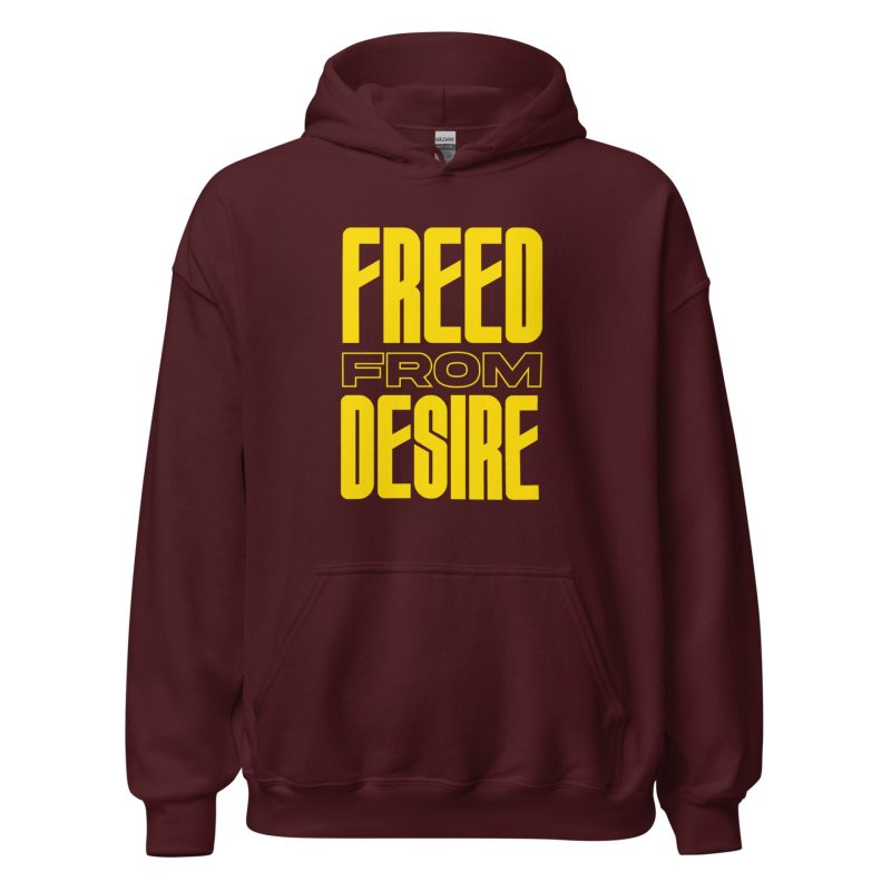 Freed From Desire Unisex Hoodie