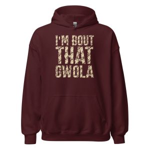 I'm bout that Gwola Unisex Hoodie