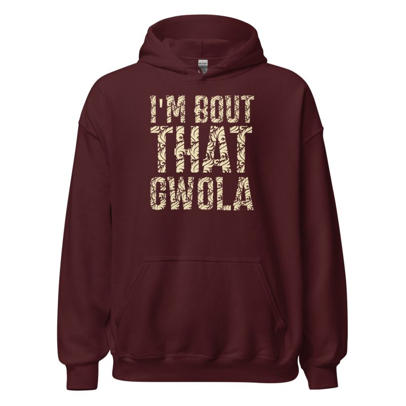 I'm bout that Gwola Unisex Hoodie