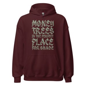 Money Trees Is The Perfect Place For Shade Unisex Hoodie