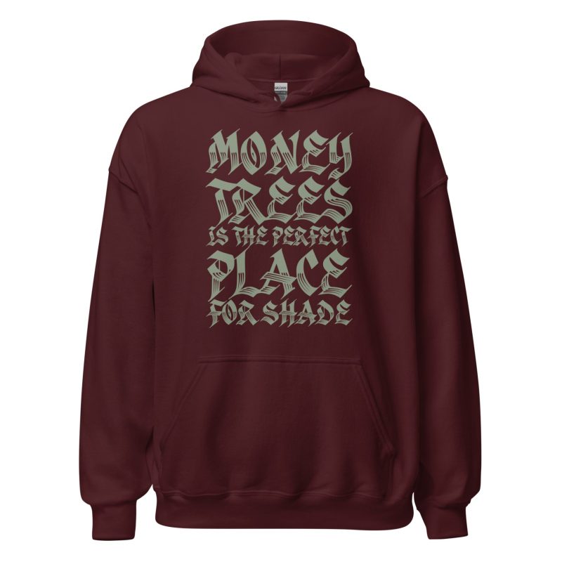 Money Trees Is The Perfect Place For Shade Unisex Hoodie