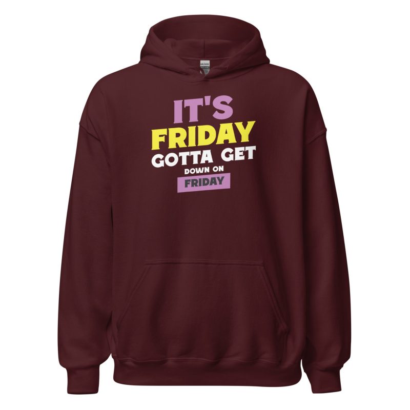 It's Friday Gotta Get Down On Friday Unisex Hoodie