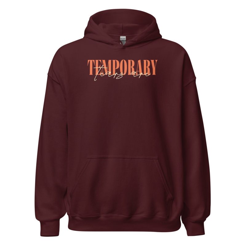 The Tears Are Temporary Unisex Hoodie