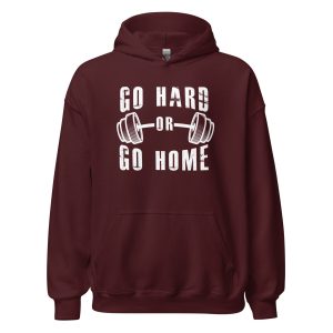 Go Hard or Go Home Unisex Hoodie