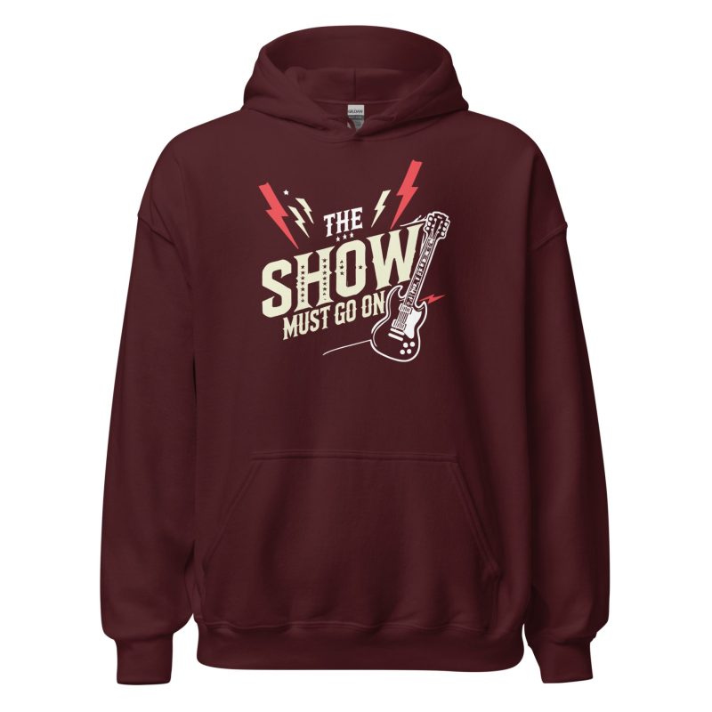 The Show Must Go On Unisex Hoodie