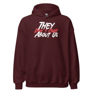 They Don't Care About Us Unisex Hoodie