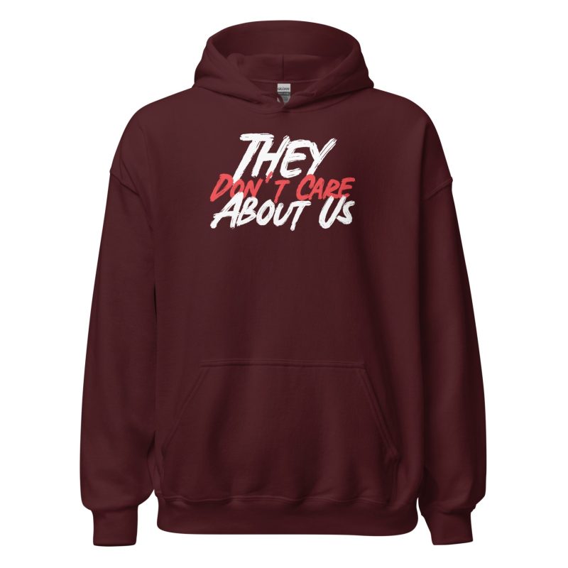 They Don't Care About Us Unisex Hoodie