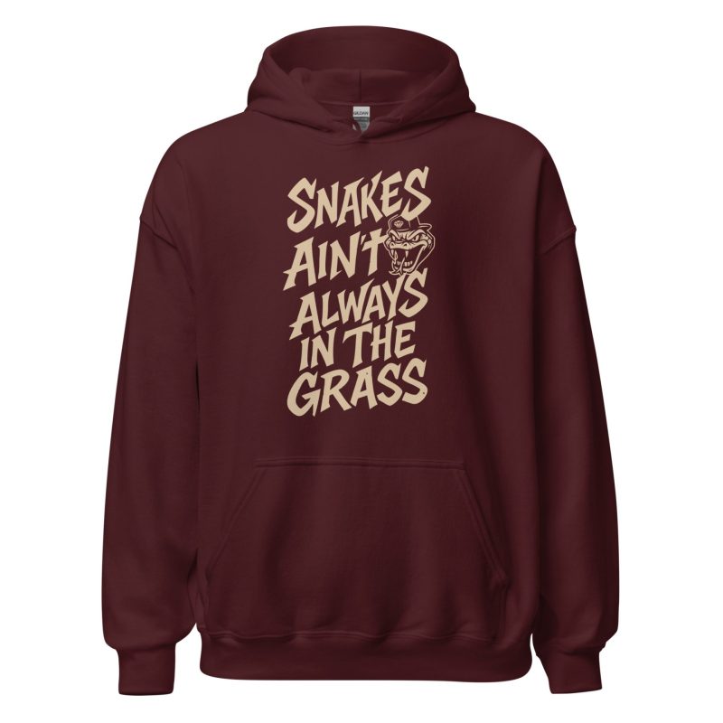 Snakes Ain't Always In The Grass Unisex Hoodie