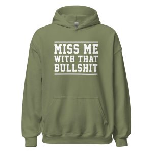 Miss Me With That Bullshit
