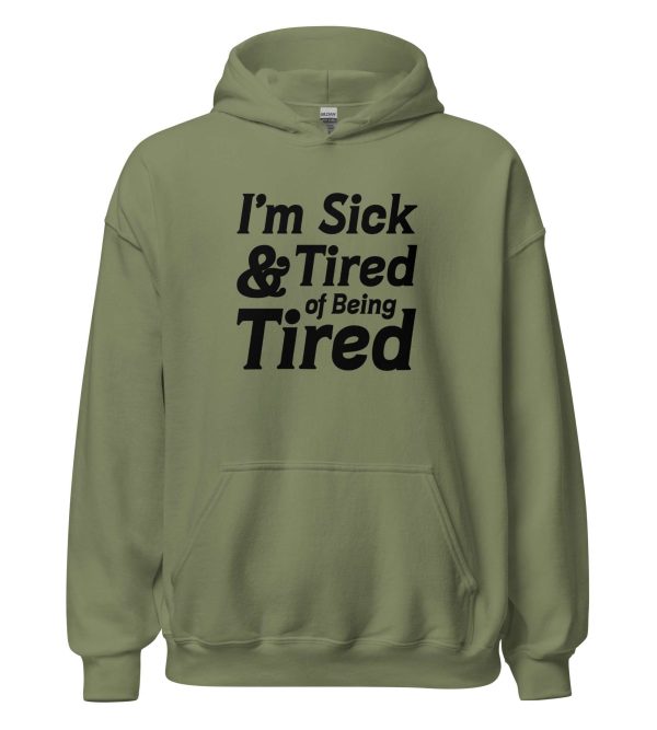 I'm Sick And Tired of Being Tired
