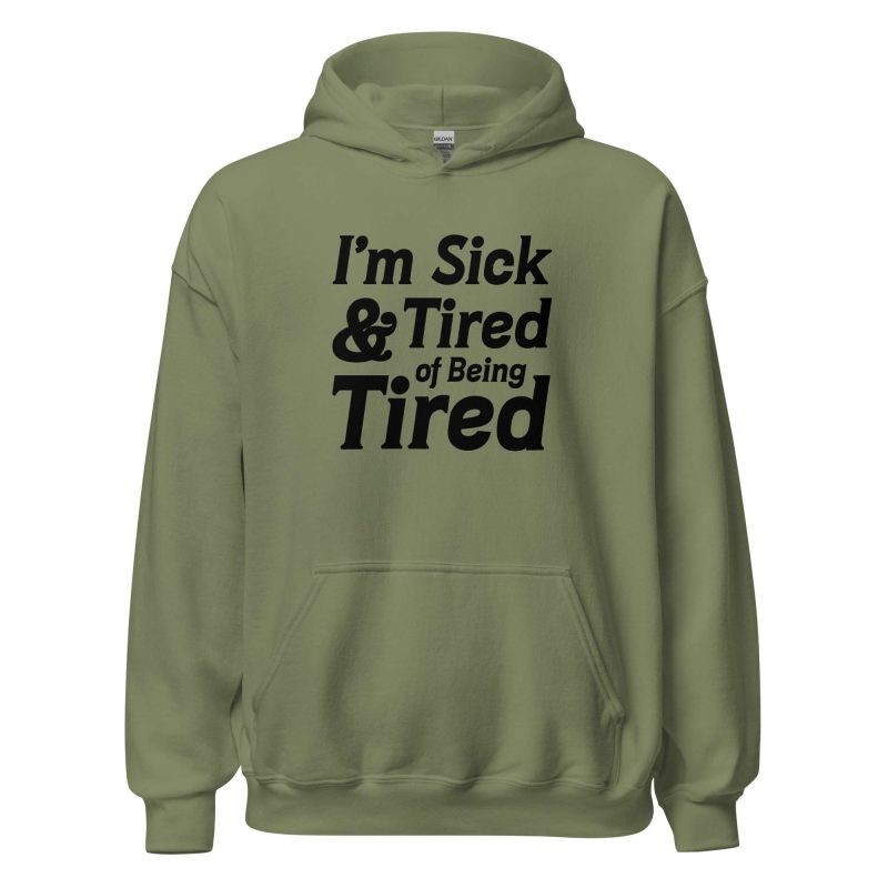 I'm Sick And Tired of Being Tired