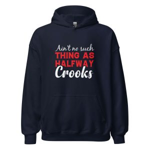 Ain't No Such Thing As Halfway Crooks