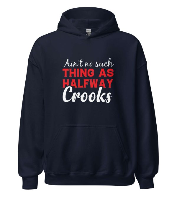 Ain't No Such Thing As Halfway Crooks