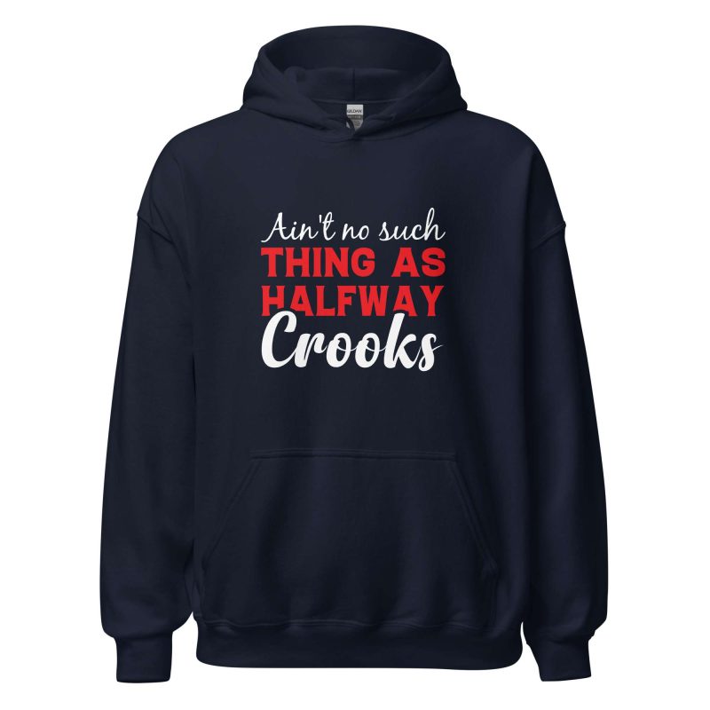 Ain't No Such Thing As Halfway Crooks