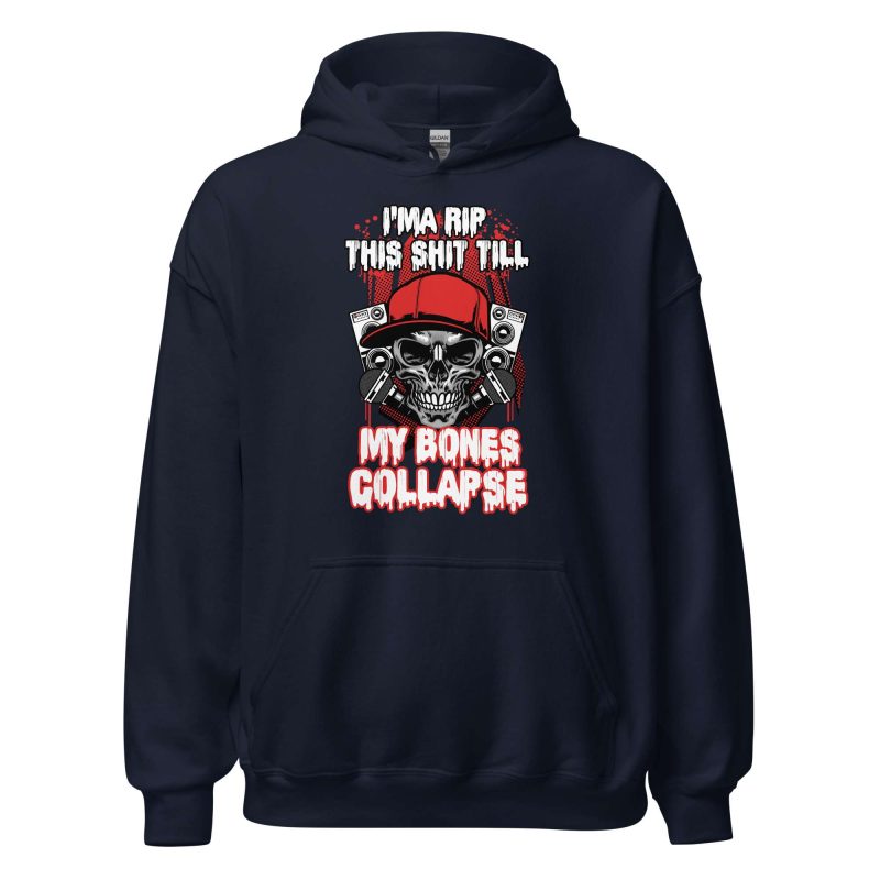 I'ma Rip This Shit Till My Bones Collapse