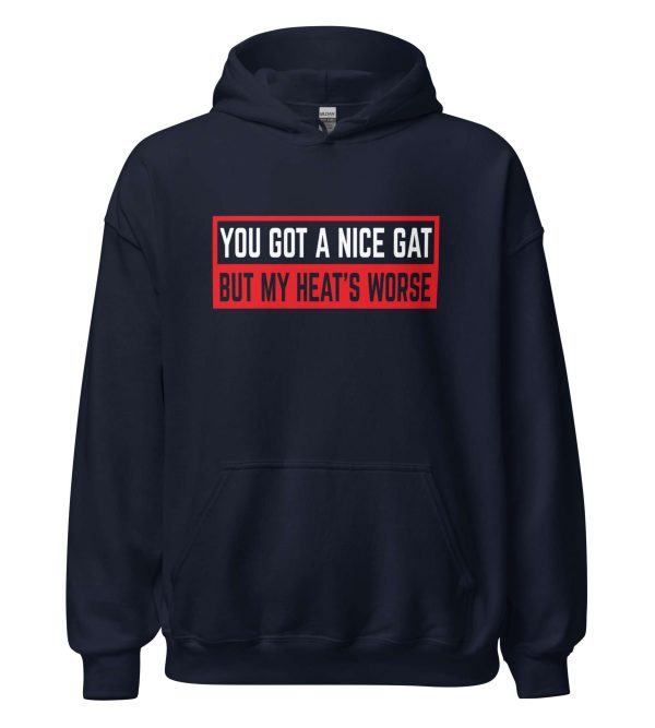 You Got a Nice Gat But My Heat's Worse