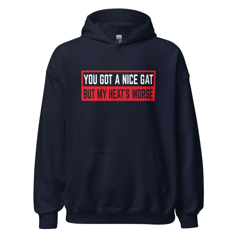 You Got a Nice Gat But My Heat's Worse