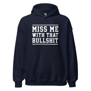 Miss Me With That Bullshit