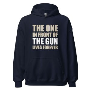The One In Front Of The Gun Lives Forever