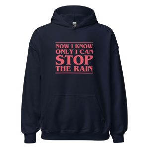 Now I Know Only I Can Stop The Rain