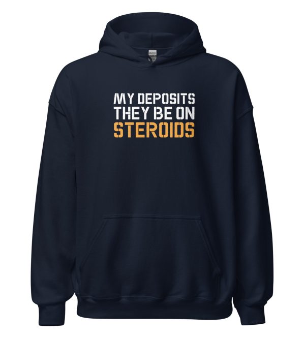 My Deposits They Be On Steroids
