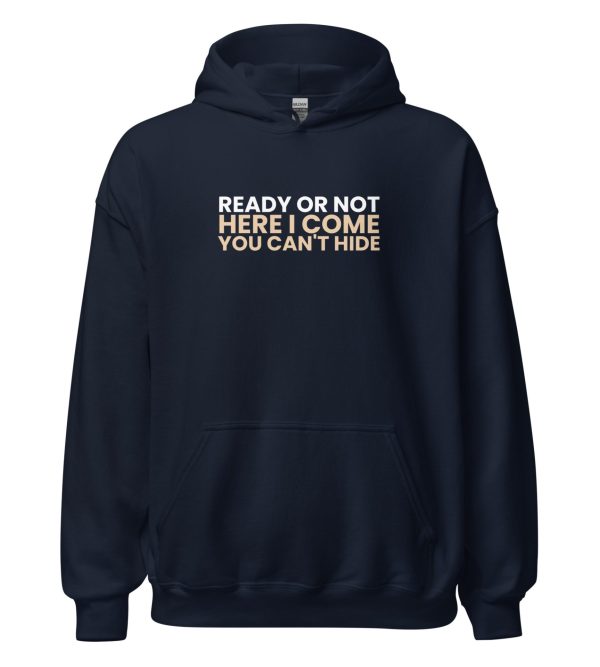 Ready or Not Here I Come You Can't Hide