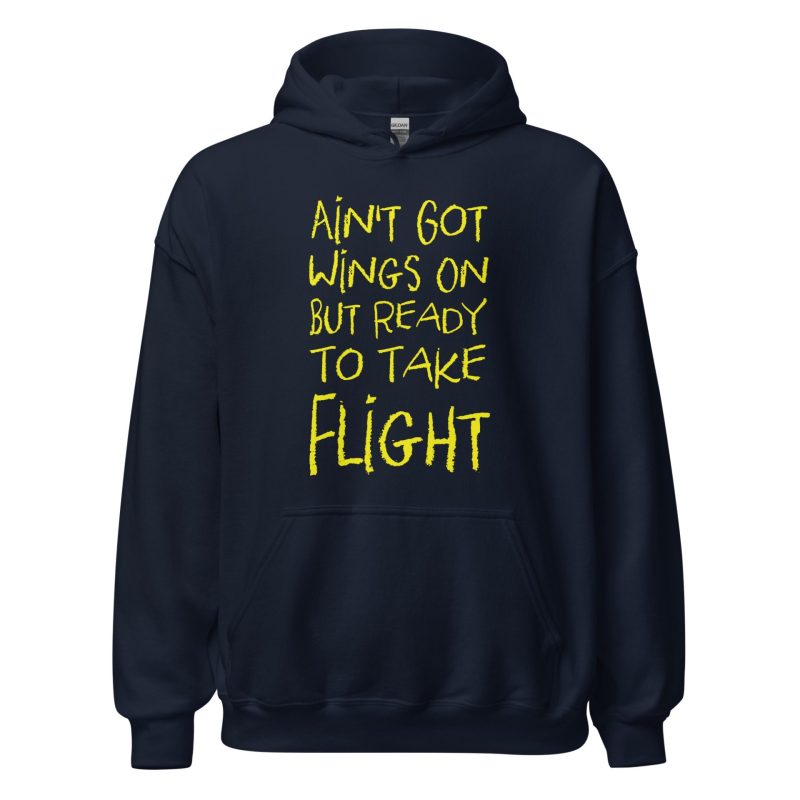 Ain't Got Wings On But Ready To Take Flight