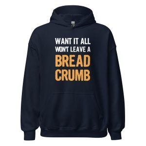 Want It All Won't Leave A Breadcrumb
