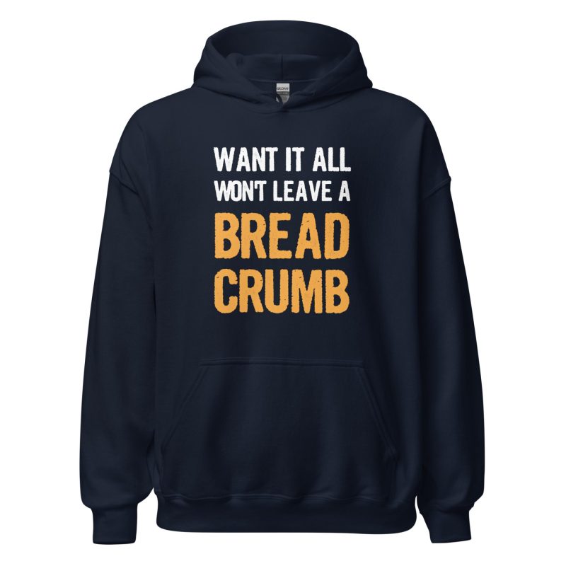 Want It All Won't Leave A Breadcrumb