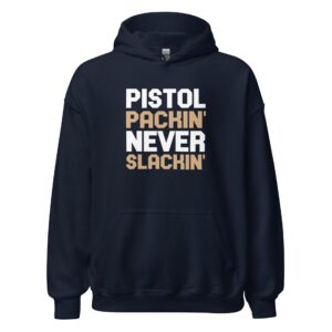 Pistol Packin' Never Slackin'