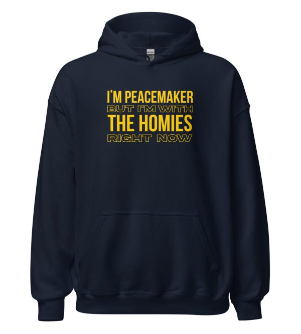 I'm a Peacemaker But I'm With the Homies Right Now