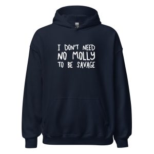 I Don't Need No Molly To Be Savage