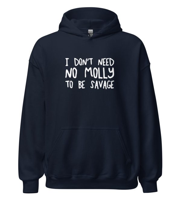 I Don't Need No Molly To Be Savage