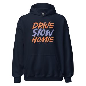 Drive Slow Homie