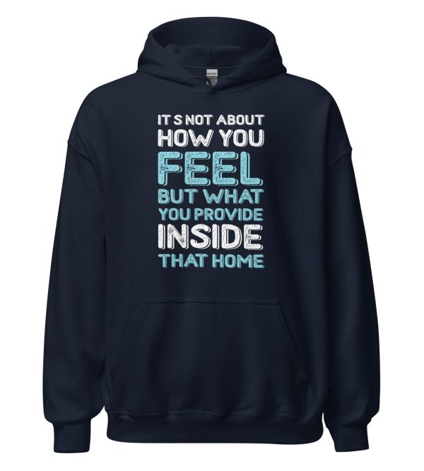 It's Not About How You Feel But What You Provide Inside That Home