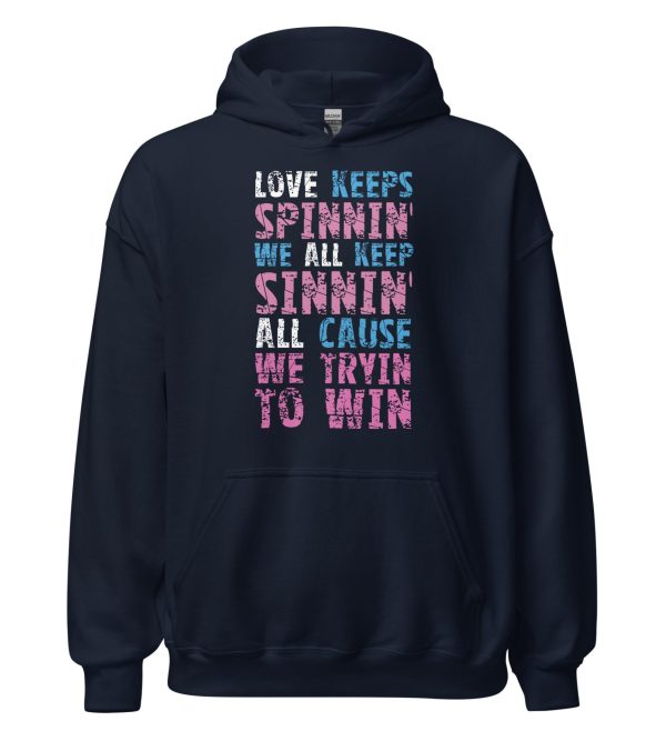Love Keeps Spinnin' We All Keep Sinnin' All Cause We Tryin To Win