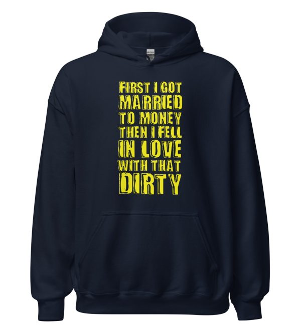 First I Got Married To Money Then I Fell In Love With That Dirty
