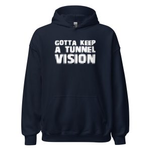 Gotta Keep A Tunnel Vision