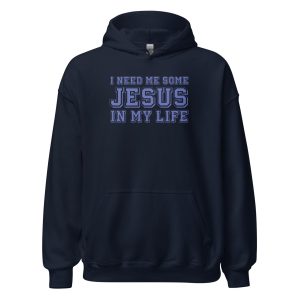 I Need Me Some Jesus In My Life