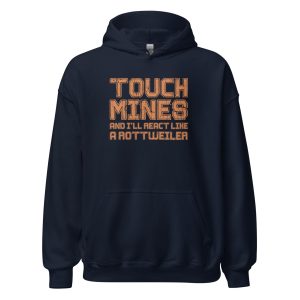 Touch Mines And I'll React Like A Rottweiler