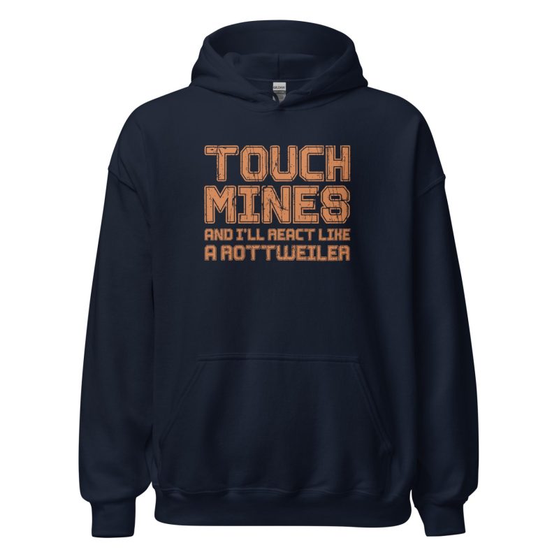 Touch Mines And I'll React Like A Rottweiler
