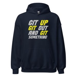 Git Up Git Out And Git Something