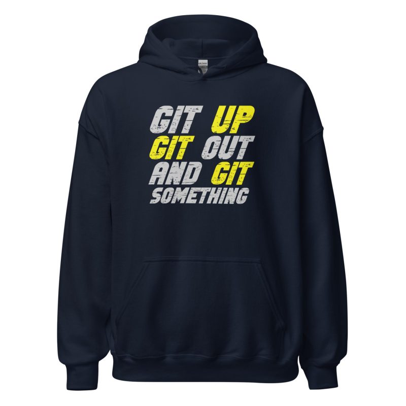 Git Up Git Out And Git Something