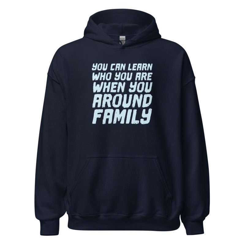 You Can Learn Who You Are When You Around Family