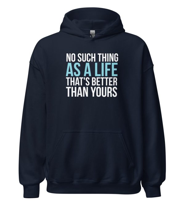 No Such Thing As A Life That's Better Than Yours