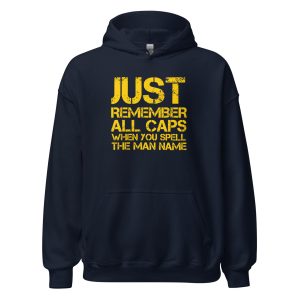 Just Remember ALL CAPS When You Spell The Man Name