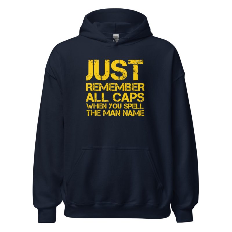 Just Remember ALL CAPS When You Spell The Man Name