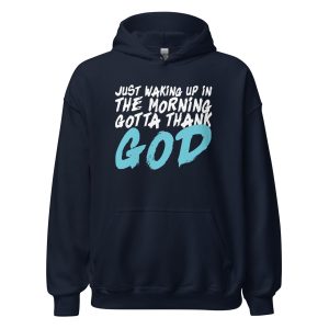 Just Waking Up In The Morning Gotta Thank God